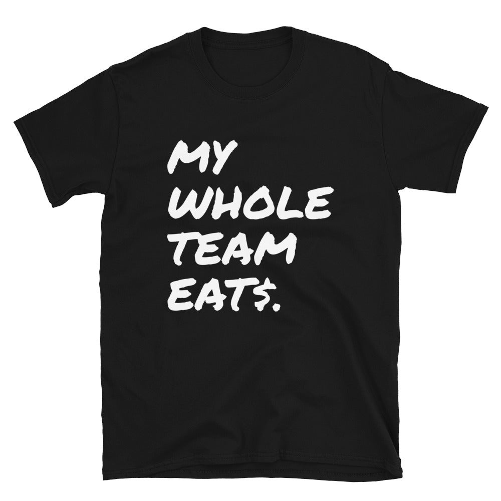 WHOLE TEAM EAT$